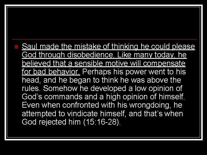 n Saul made the mistake of thinking he could please God through disobedience. Like