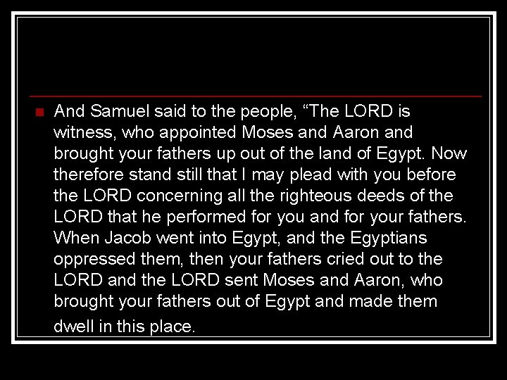 n And Samuel said to the people, “The LORD is witness, who appointed Moses