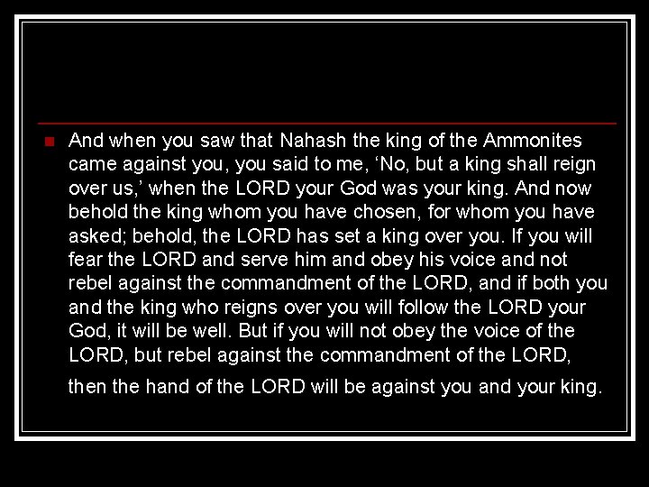 n And when you saw that Nahash the king of the Ammonites came against