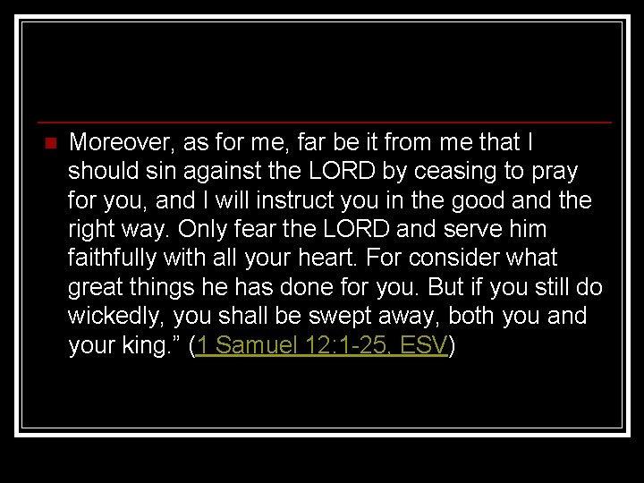 n Moreover, as for me, far be it from me that I should sin