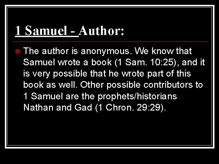 1 Samuel - Author: n The author is anonymous. We know that Samuel wrote
