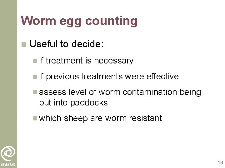 Worm egg counting n Useful to decide: n if treatment is necessary n if