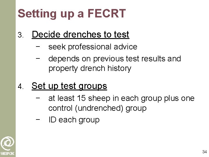 Setting up a FECRT 3. Decide drenches to test − seek professional advice −