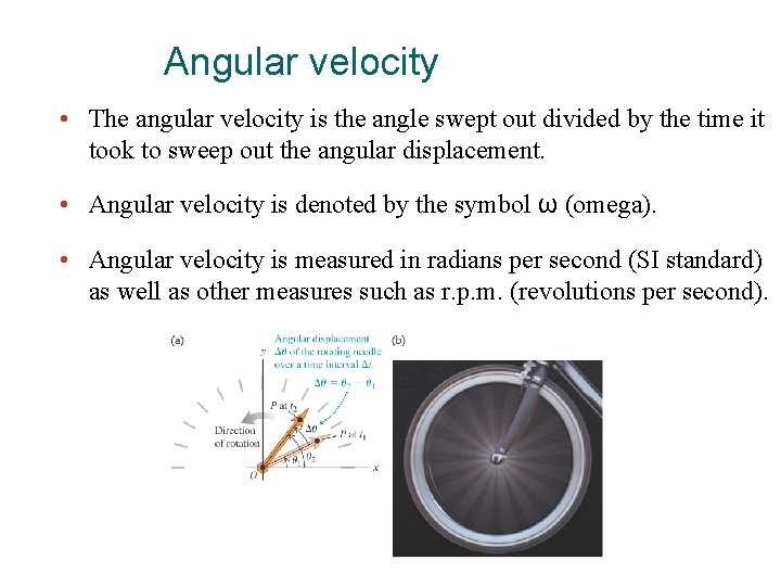 Angular velocity • The angular velocity is the angle swept out divided by the