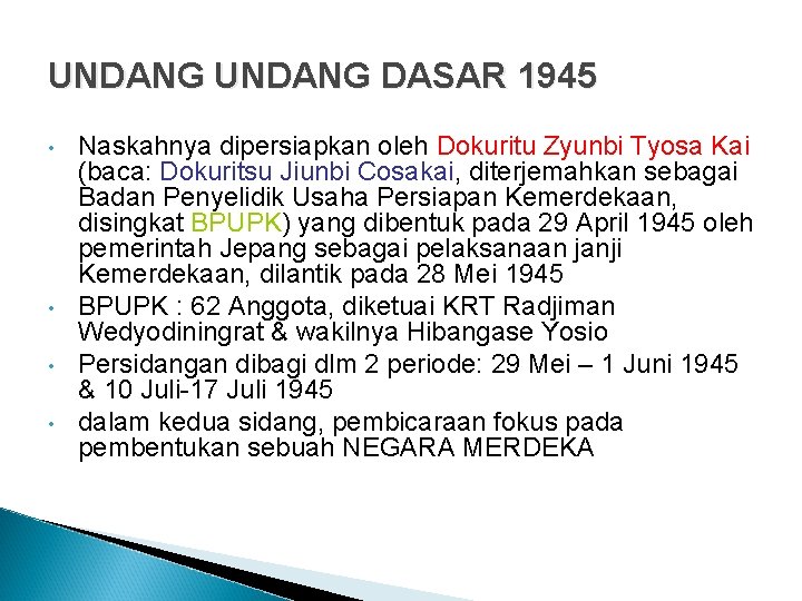 UNDANG DASAR 1945 • • Naskahnya dipersiapkan oleh Dokuritu Zyunbi Tyosa Kai (baca: Dokuritsu