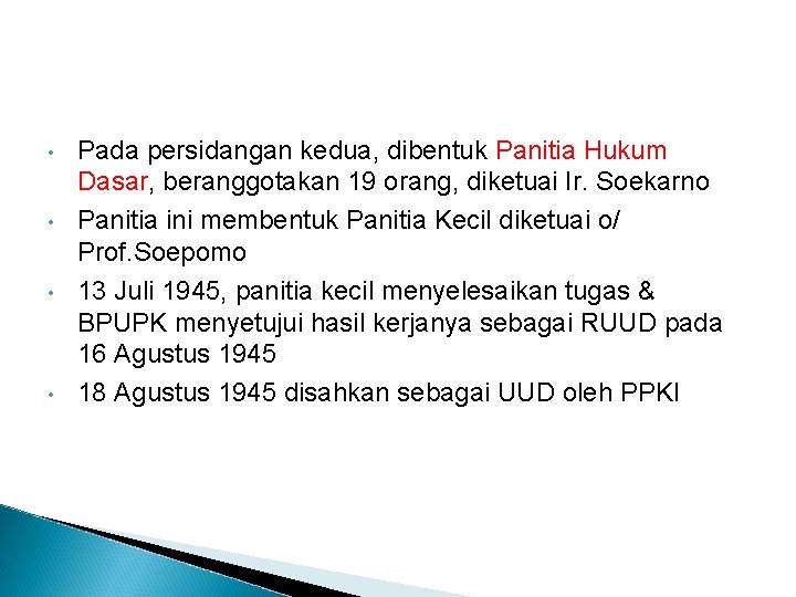  • • Pada persidangan kedua, dibentuk Panitia Hukum Dasar, beranggotakan 19 orang, diketuai