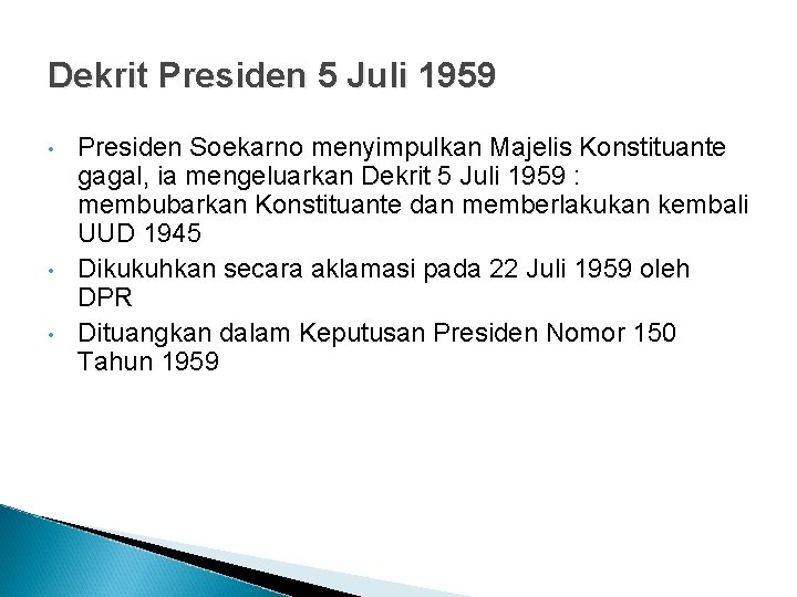 Dekrit Presiden 5 Juli 1959 • • • Presiden Soekarno menyimpulkan Majelis Konstituante gagal,