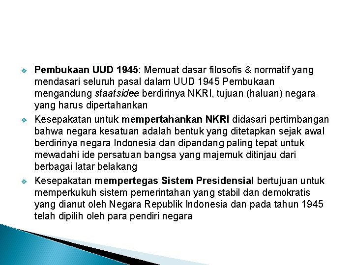  Pembukaan UUD 1945: 1945 Memuat dasar filosofis & normatif yang mendasari seluruh pasal