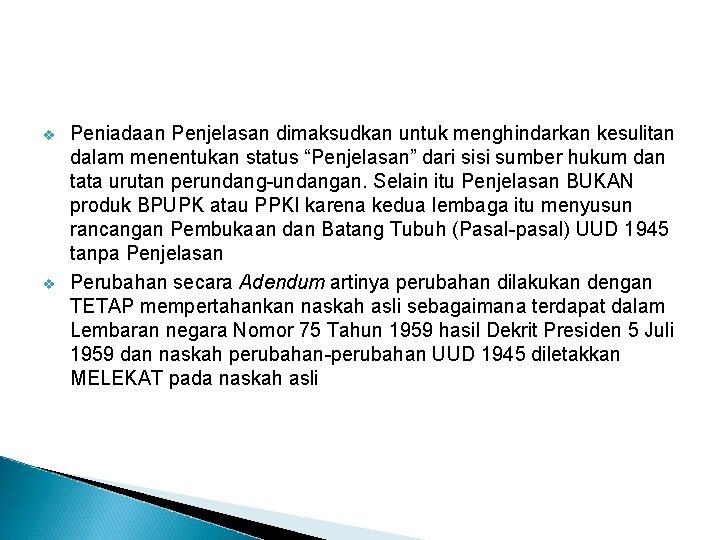  Peniadaan Penjelasan dimaksudkan untuk menghindarkan kesulitan dalam menentukan status “Penjelasan” dari sisi sumber