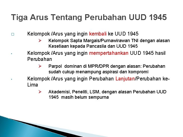 Tiga Arus Tentang Perubahan UUD 1945 � Kelompok /Arus yang ingin kembali ke UUD