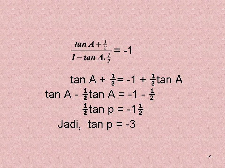 = -1 tan A + ½= -1 + ½tan A - ½tan A =