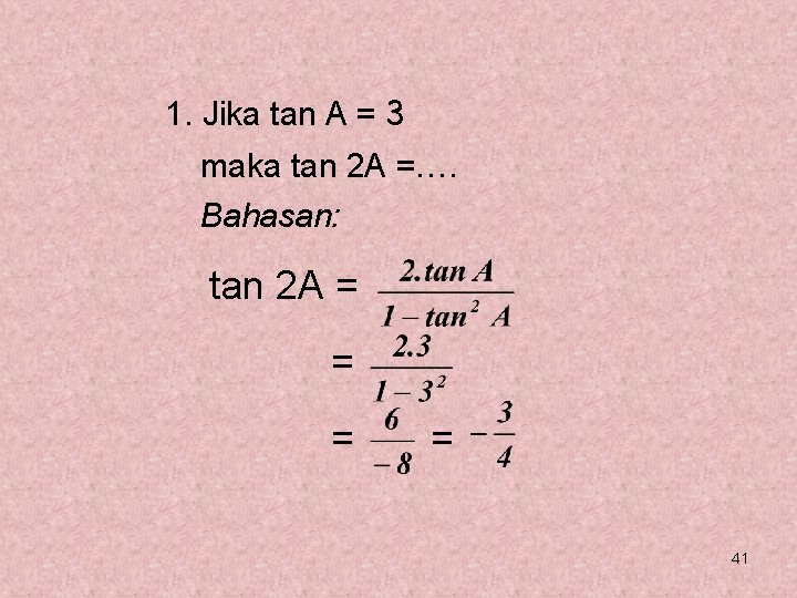 1. Jika tan A = 3 maka tan 2 A =…. Bahasan: tan 2