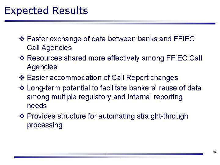 Expected Results v Faster exchange of data between banks and FFIEC Call Agencies v Expected Results v Faster exchange of data between banks and FFIEC Call Agencies v