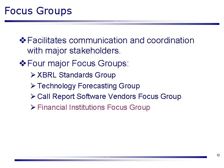 Focus Groups v Facilitates communication and coordination with major stakeholders. v Four major Focus Focus Groups v Facilitates communication and coordination with major stakeholders. v Four major Focus