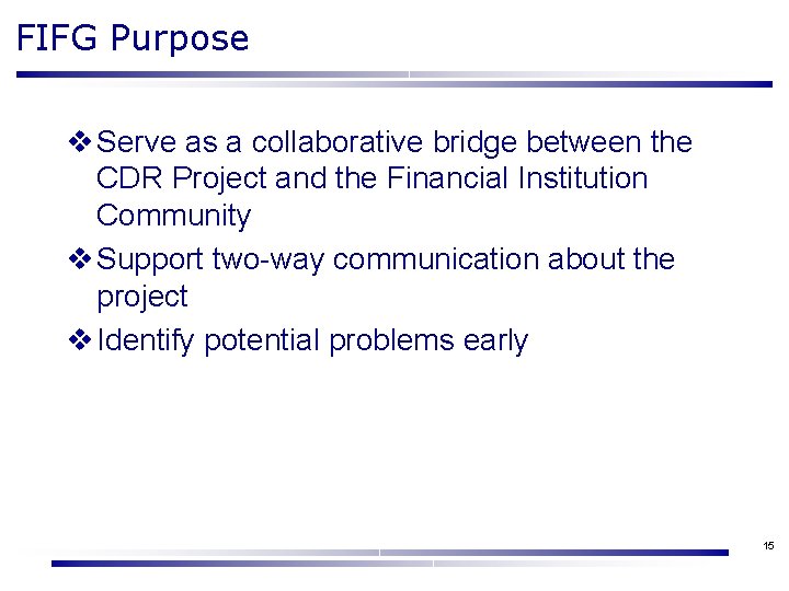 FIFG Purpose v Serve as a collaborative bridge between the CDR Project and the FIFG Purpose v Serve as a collaborative bridge between the CDR Project and the