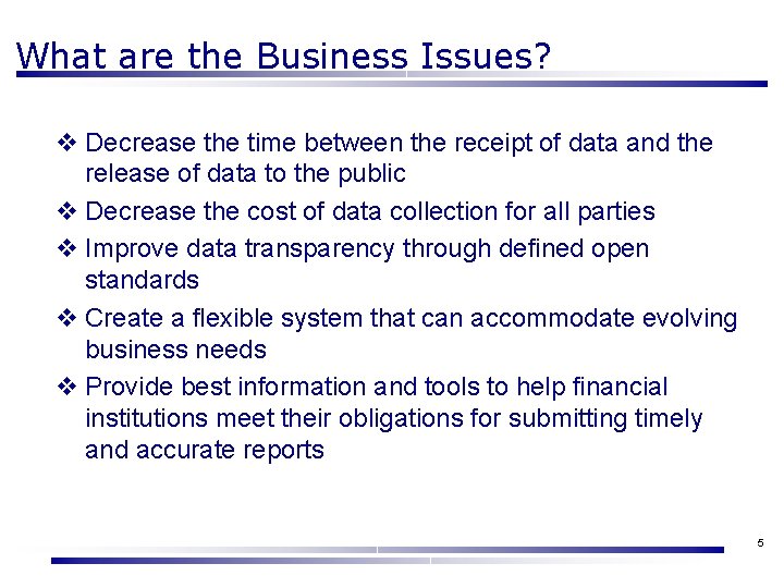 What are the Business Issues? v Decrease the time between the receipt of data What are the Business Issues? v Decrease the time between the receipt of data