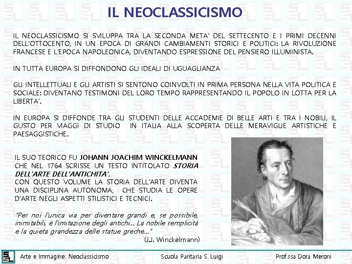 IL NEOCLASSICISMO SI SVILUPPA TRA LA SECONDA META’ DEL SETTECENTO E I PRIMI DECENNI