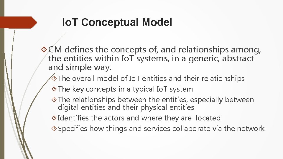 Io. T Conceptual Model CM defines the concepts of, and relationships among, the entities