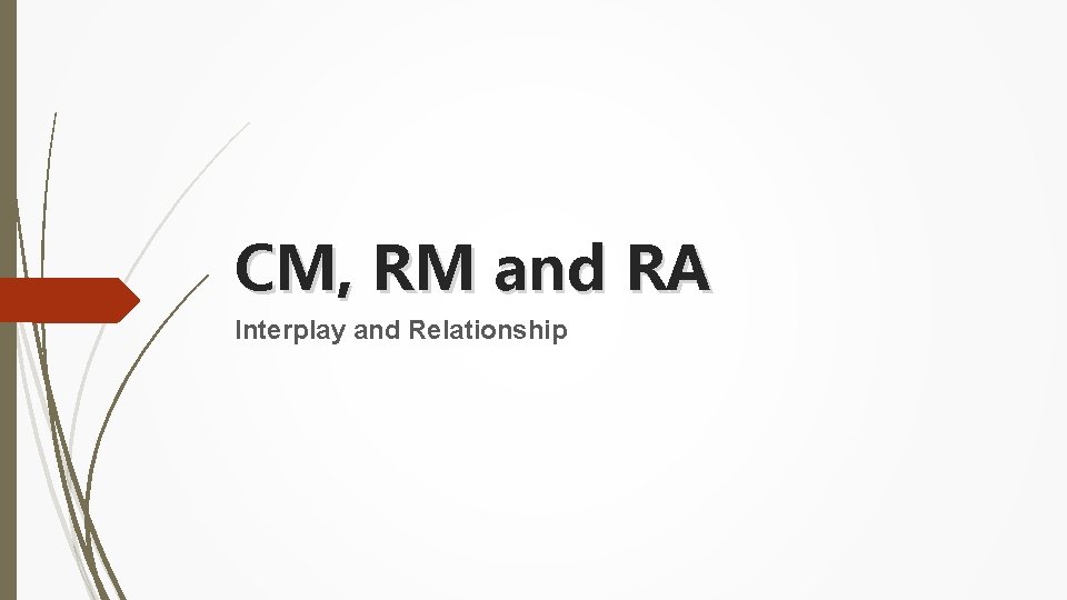 CM, RM and RA Interplay and Relationship 