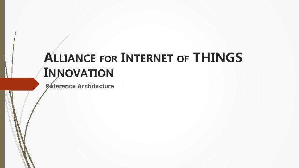 ALLIANCE FOR INTERNET INNOVATION Reference Architecture OF THINGS 