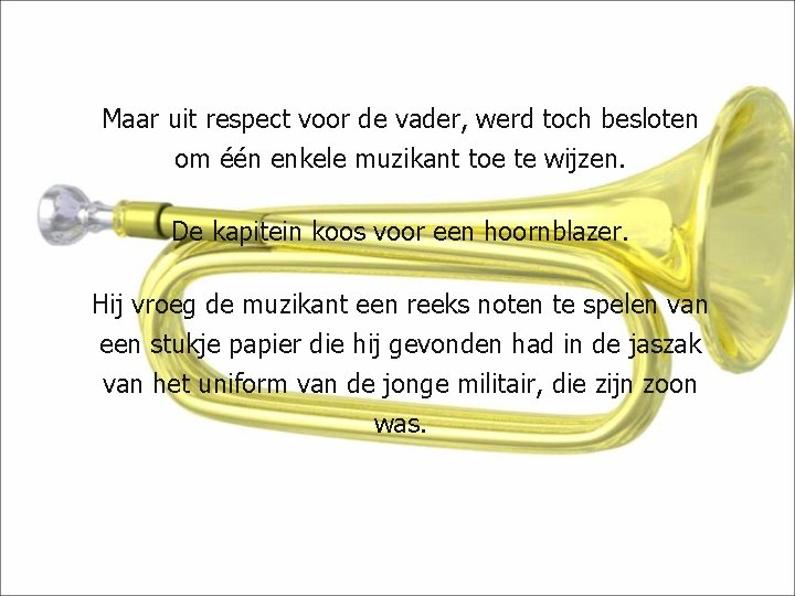 Maar uit respect voor de vader, werd toch besloten om één enkele muzikant toe