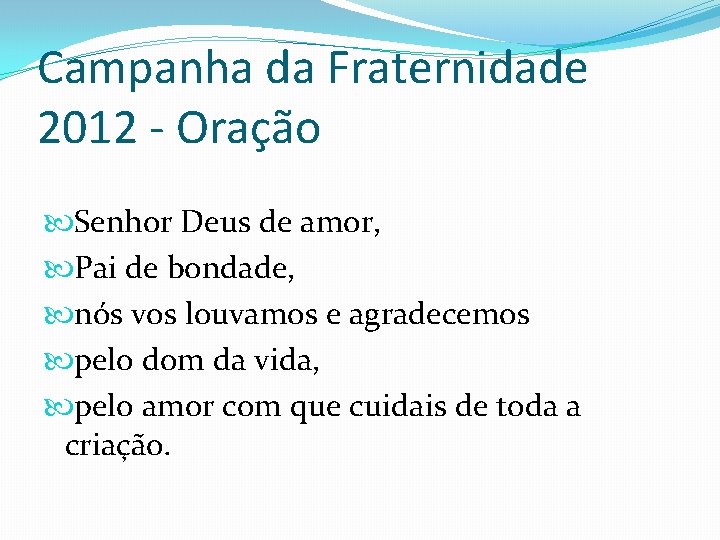 Campanha da Fraternidade 2012 - Oração Senhor Deus de amor, Pai de bondade, nós