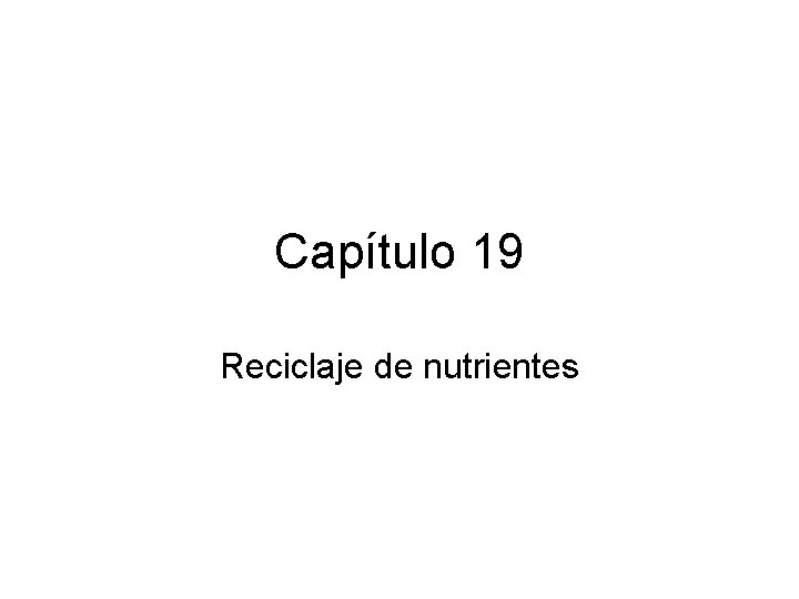 Capítulo 19 Reciclaje de nutrientes 