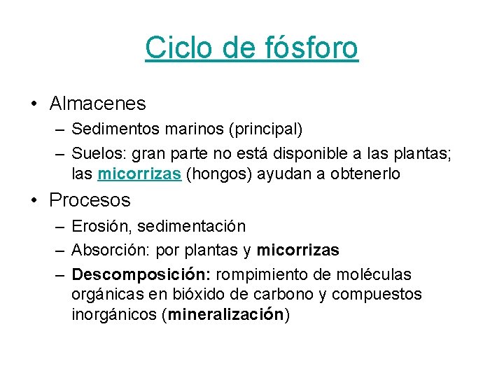 Ciclo de fósforo • Almacenes – Sedimentos marinos (principal) – Suelos: gran parte no