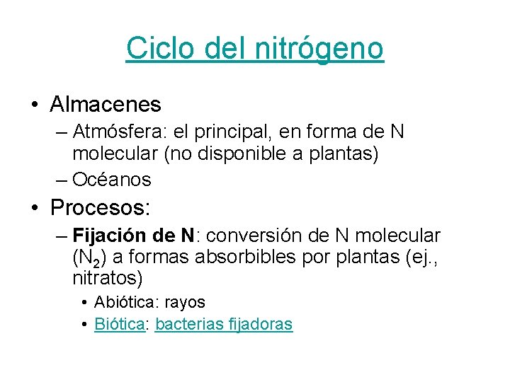 Ciclo del nitrógeno • Almacenes – Atmósfera: el principal, en forma de N molecular