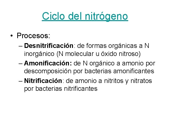 Ciclo del nitrógeno • Procesos: – Desnitrificación: de formas orgánicas a N inorgánico (N