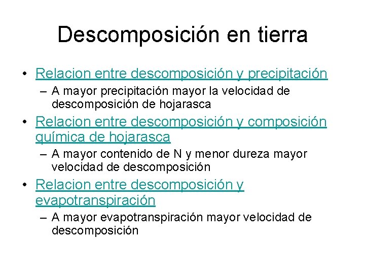 Descomposición en tierra • Relacion entre descomposición y precipitación – A mayor precipitación mayor