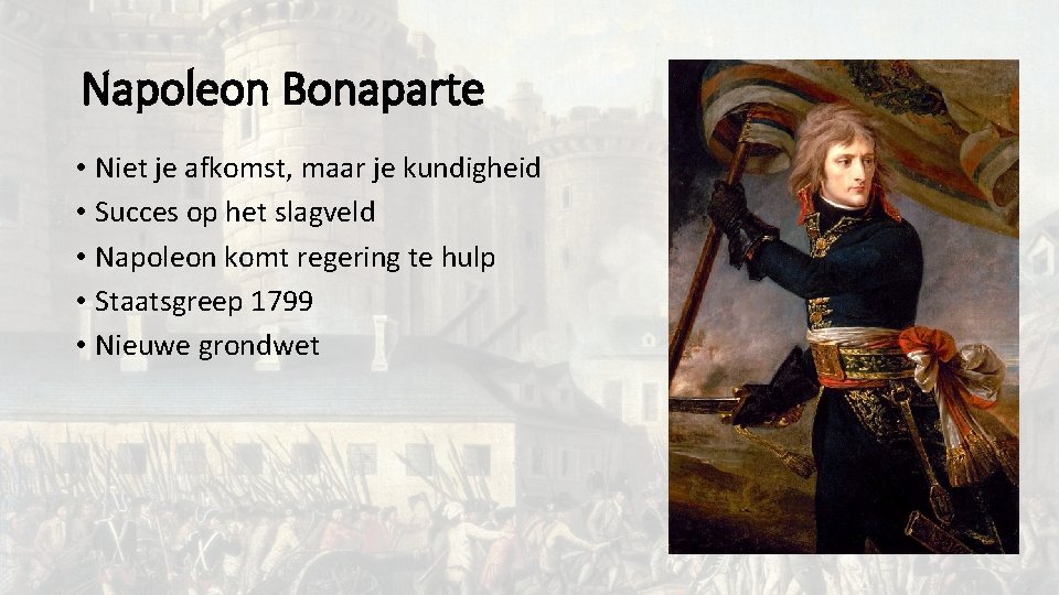 Napoleon Bonaparte • Niet je afkomst, maar je kundigheid • Succes op het slagveld