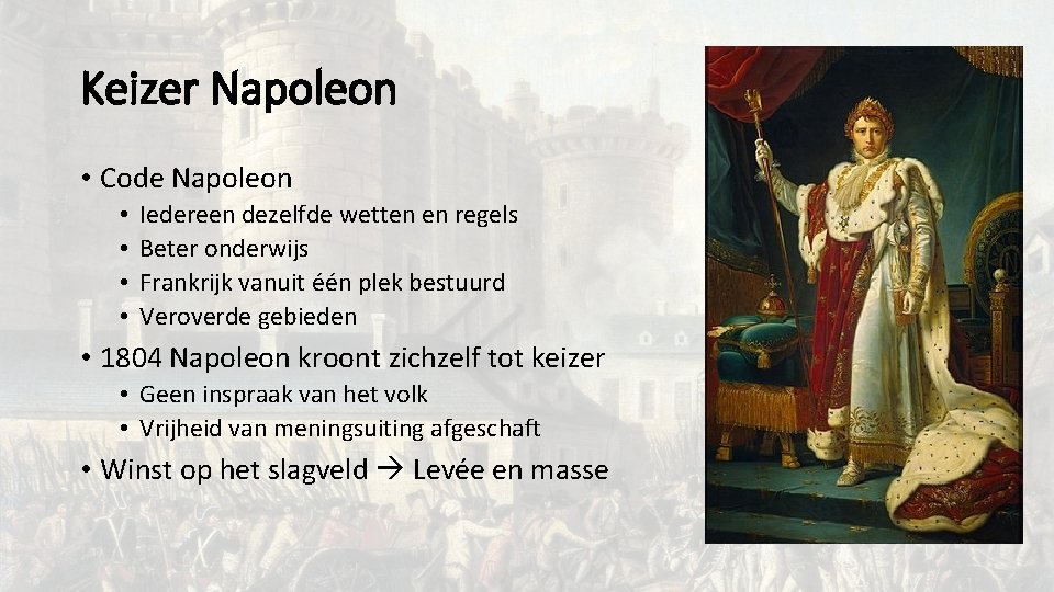 Keizer Napoleon • Code Napoleon • • Iedereen dezelfde wetten en regels Beter onderwijs