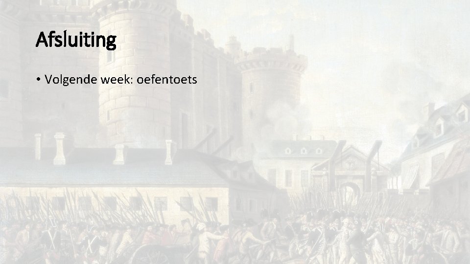 Afsluiting • Volgende week: oefentoets 