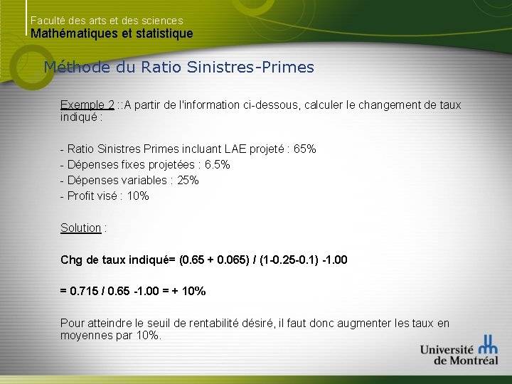 Faculté des arts et des sciences Mathématiques et statistique Méthode du Ratio Sinistres-Primes Exemple