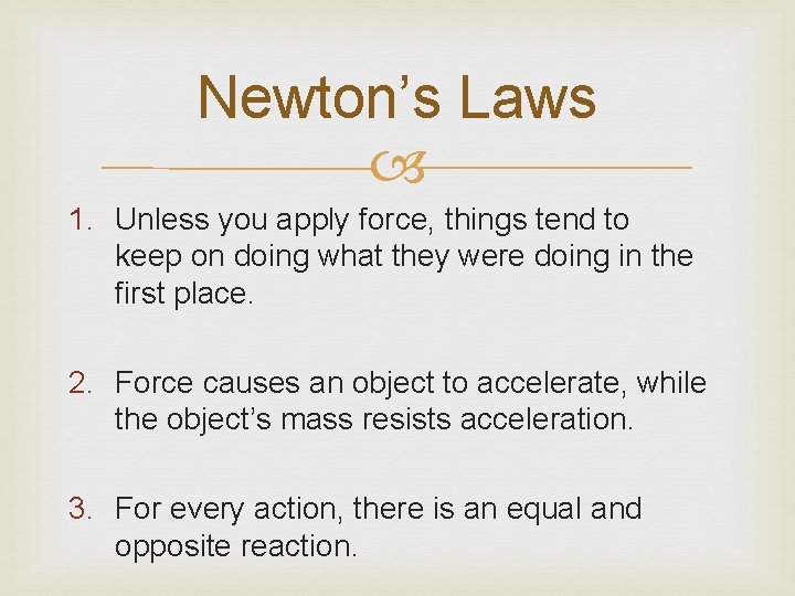 Newton’s Laws 1. Unless you apply force, things tend to keep on doing what