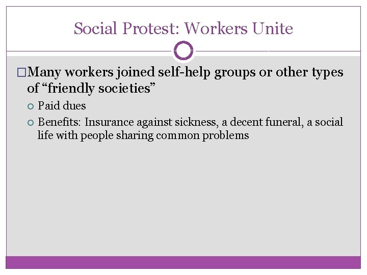 Social Protest: Workers Unite �Many workers joined self-help groups or other types of “friendly