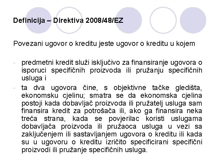 Definicija – Direktiva 2008/48/EZ Povezani ugovor o kreditu jeste ugovor o kreditu u kojem