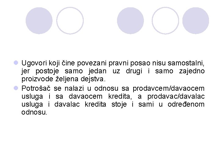 l Ugovori koji čine povezani pravni posao nisu samostalni, jer postoje samo jedan uz