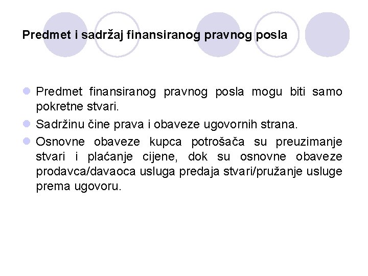 Predmet i sadržaj finansiranog pravnog posla l Predmet finansiranog pravnog posla mogu biti samo