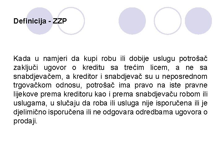 Definicija - ZZP Kada u namjeri da kupi robu ili dobije uslugu potrošač zaključi