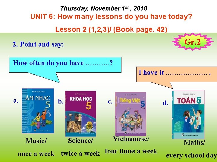 Thursday, November 1 st , 2018 UNIT 6: How many lessons do you have