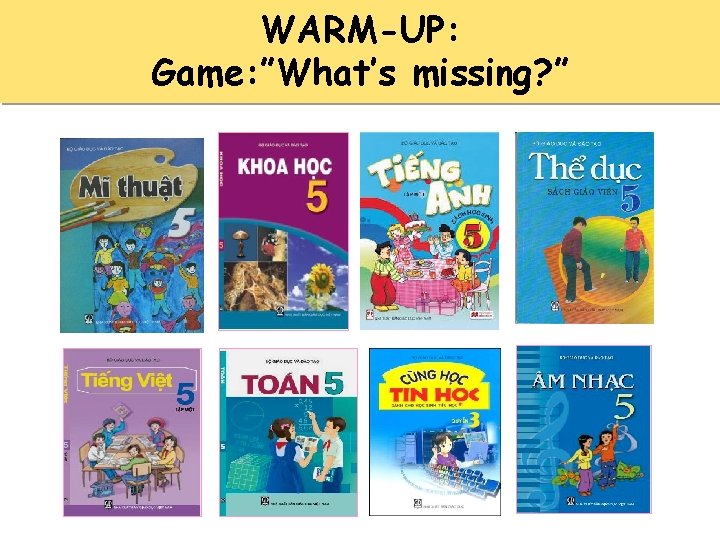 WARM-UP: Game: ”What’s missing? ” 
