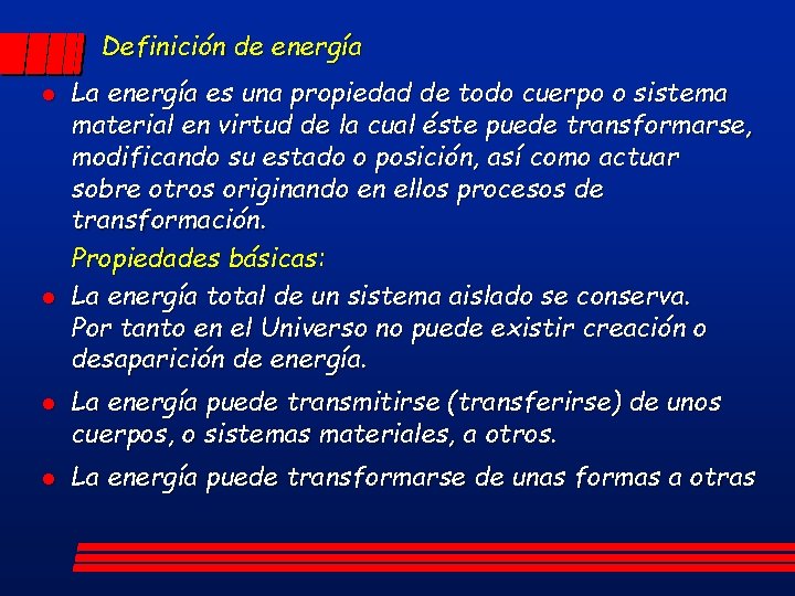 Definición de energía l l La energía es una propiedad de todo cuerpo o