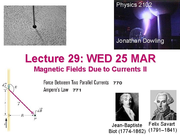 Physics 2102 Jonathan Dowling Lecture 29: WED 25 MAR Magnetic Fields Due to Currents