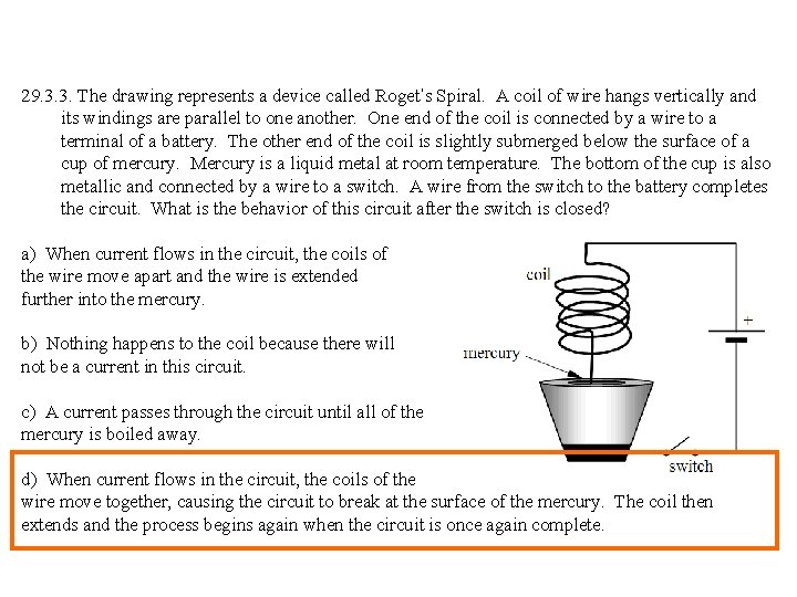 29. 3. 3. The drawing represents a device called Roget’s Spiral. A coil of