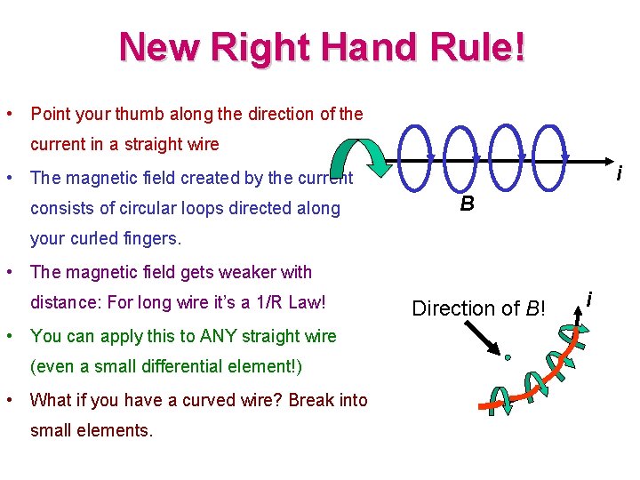 New Right Hand Rule! • Point your thumb along the direction of the current