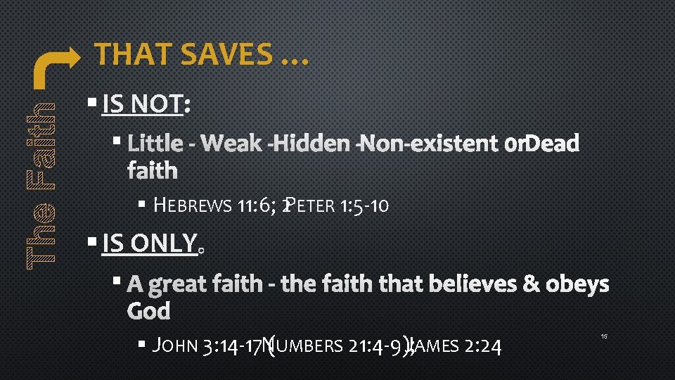 THAT SAVES … § IS NOT: § § HEBREWS 11: 6; 2 PETER 1: