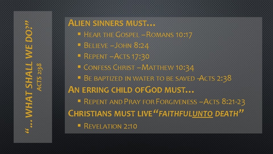ACTS 2: 38 “…WHAT SHALL WE DO? ” ALIEN SINNERS MUST… § HEAR THE