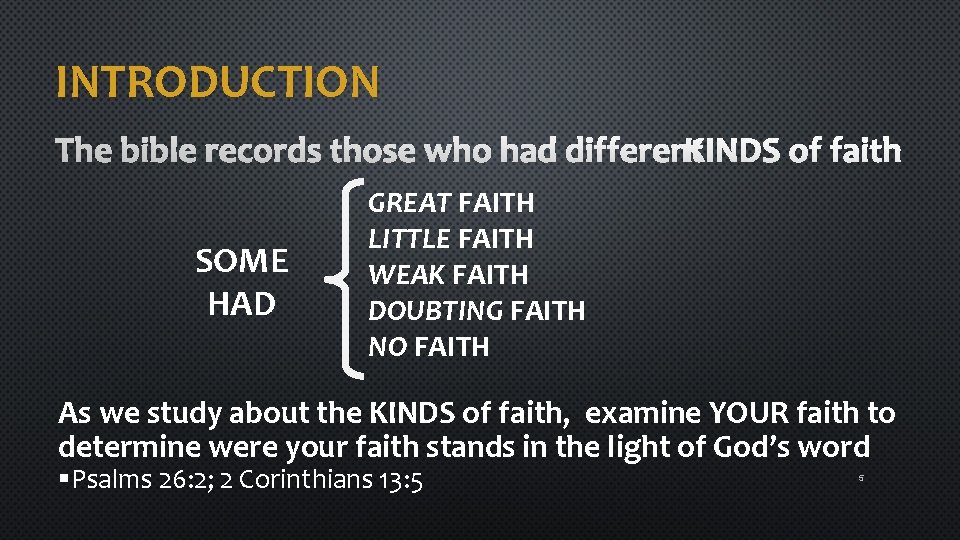 INTRODUCTION SOME HAD GREAT FAITH LITTLE FAITH WEAK FAITH DOUBTING FAITH NO FAITH As